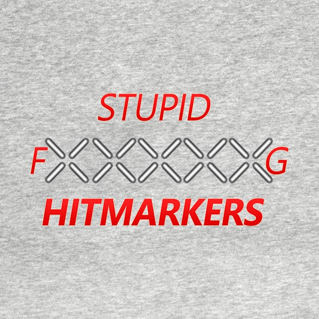 Stupid F-Ing Hitmarkers by Autobot